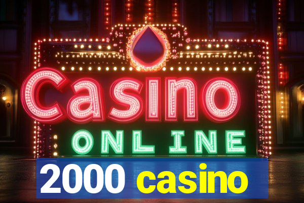 2000 casino