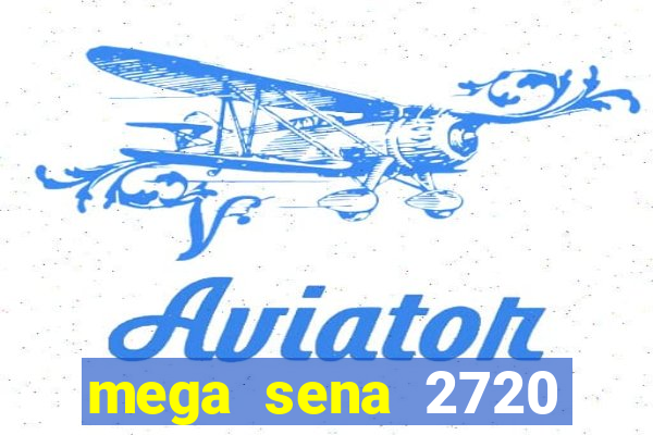 mega sena 2720 giga sena