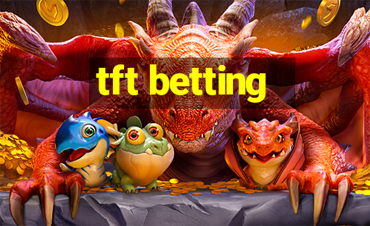 tft betting