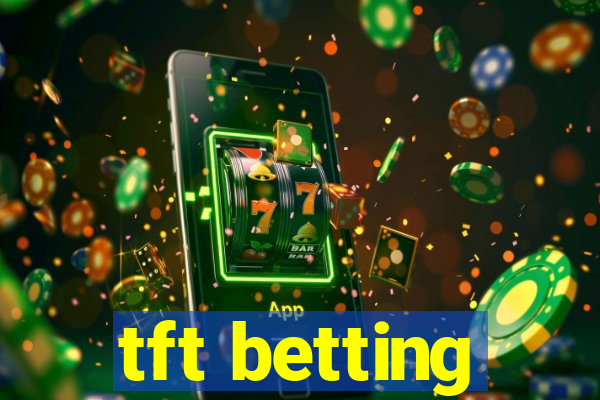 tft betting