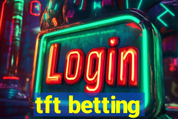 tft betting