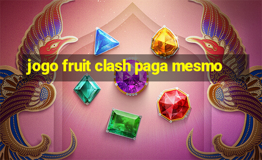 jogo fruit clash paga mesmo