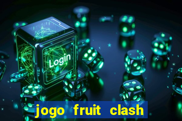 jogo fruit clash paga mesmo