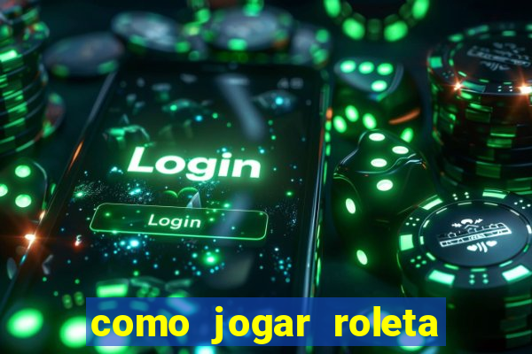 como jogar roleta ao vivo