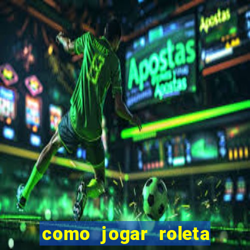 como jogar roleta ao vivo