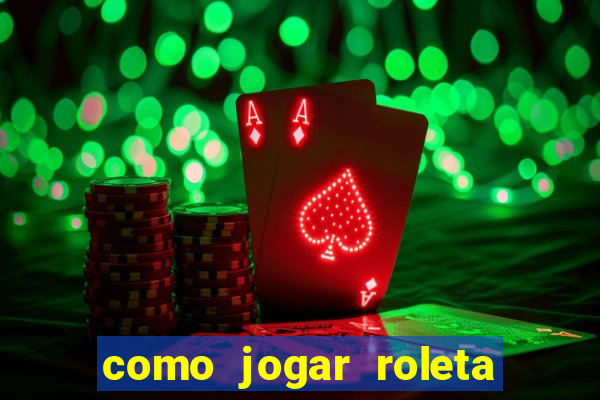 como jogar roleta ao vivo