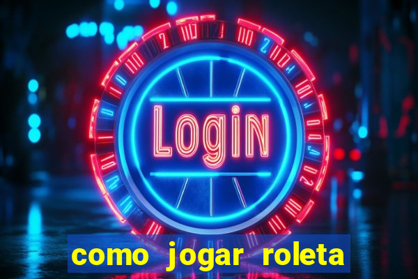 como jogar roleta ao vivo