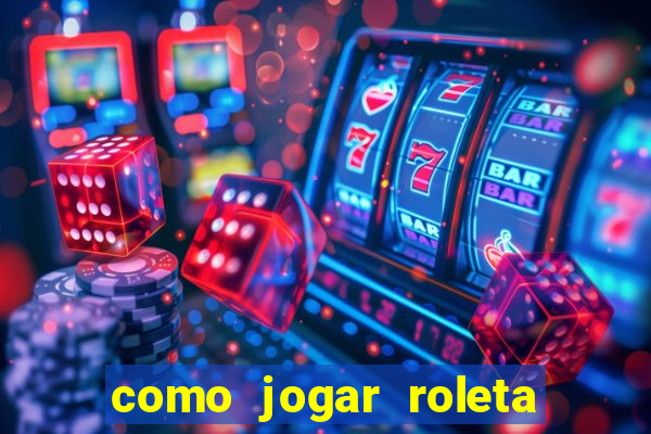 como jogar roleta ao vivo