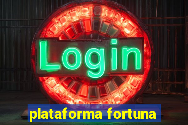 plataforma fortuna