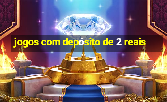 jogos com depósito de 2 reais