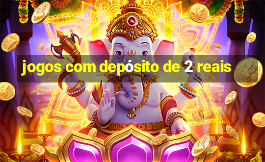 jogos com depósito de 2 reais