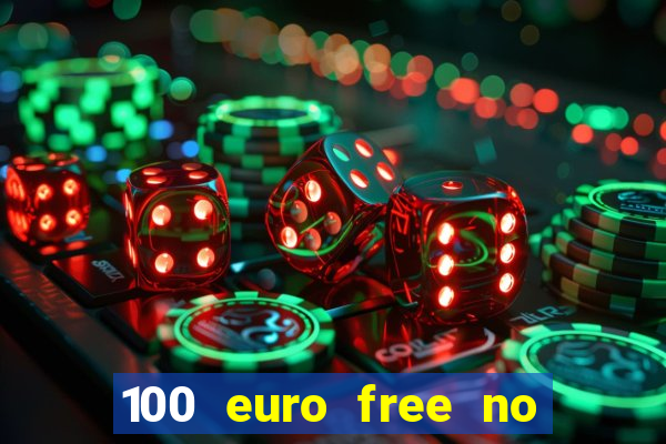 100 euro free no deposit casino