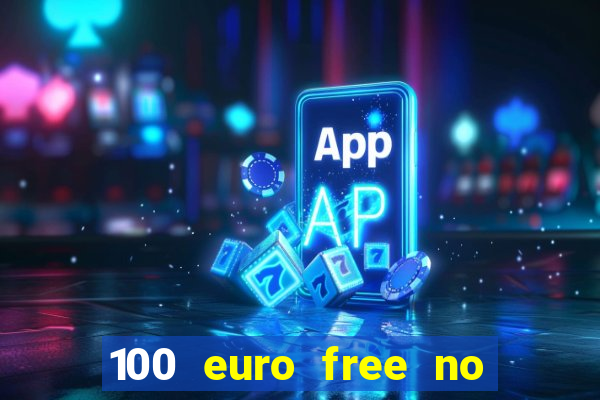 100 euro free no deposit casino