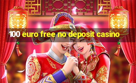 100 euro free no deposit casino