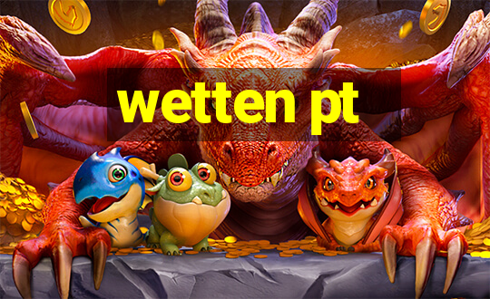 wetten pt