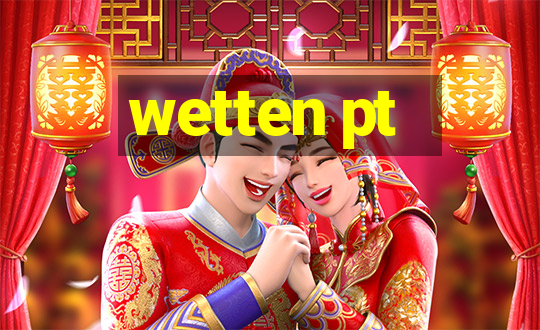 wetten pt