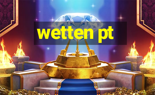 wetten pt