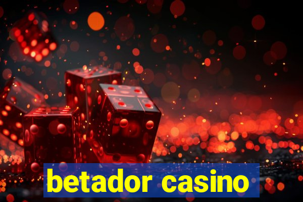 betador casino