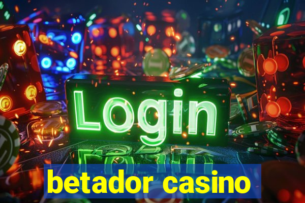 betador casino