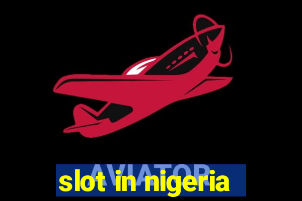 slot in nigeria