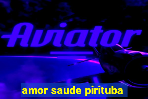 amor saude pirituba