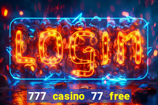 777 casino 77 free spins no deposit