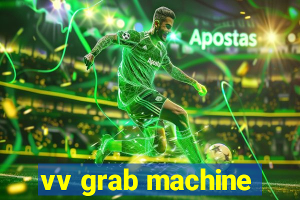 vv grab machine