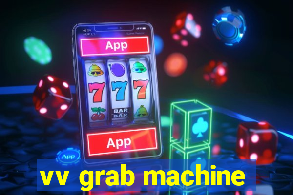 vv grab machine