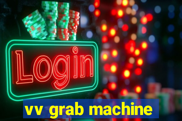 vv grab machine