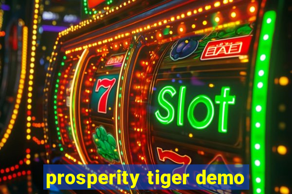 prosperity tiger demo