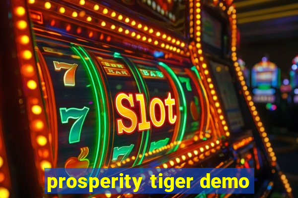 prosperity tiger demo