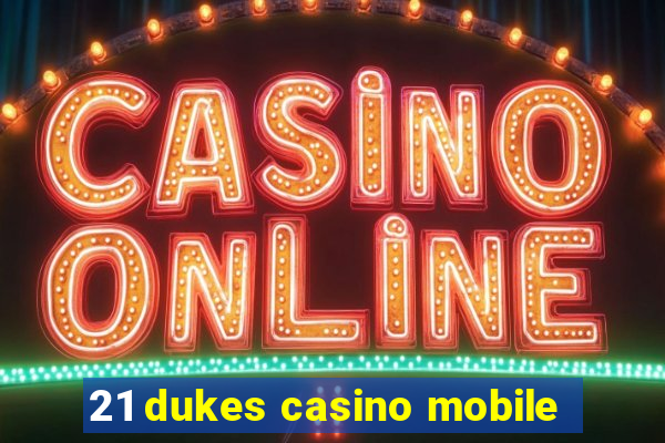 21 dukes casino mobile