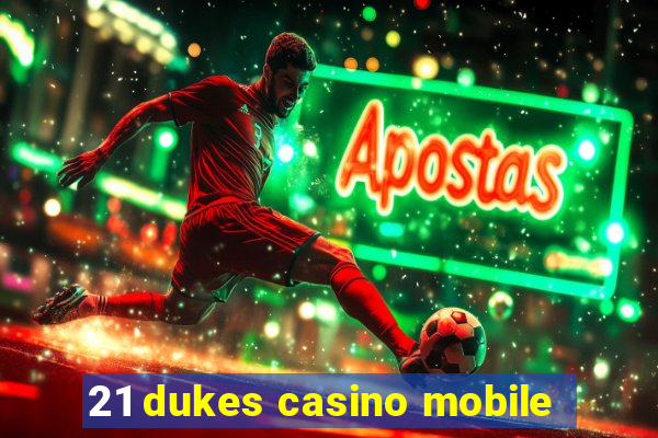 21 dukes casino mobile