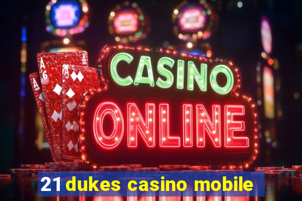 21 dukes casino mobile