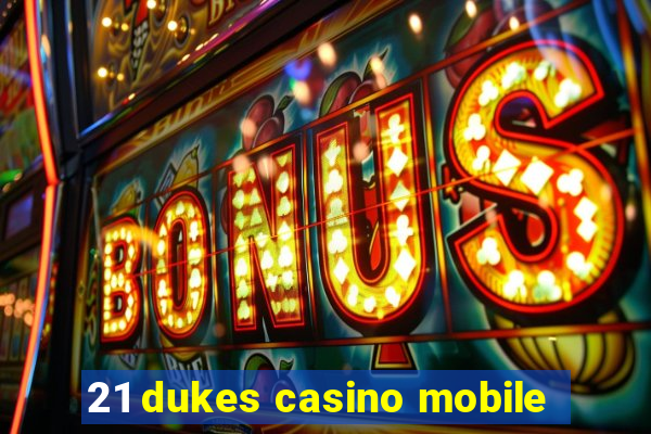 21 dukes casino mobile