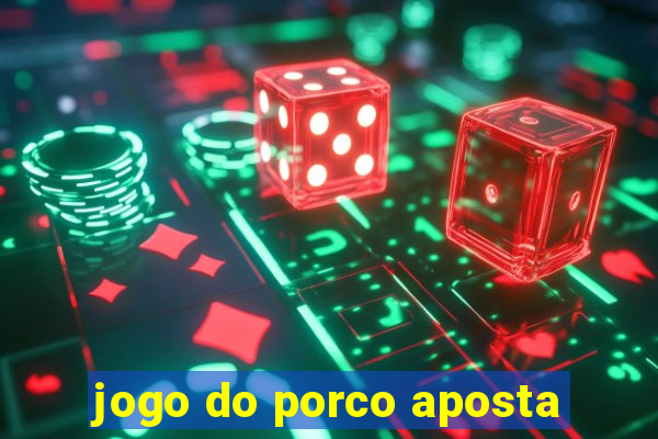 jogo do porco aposta