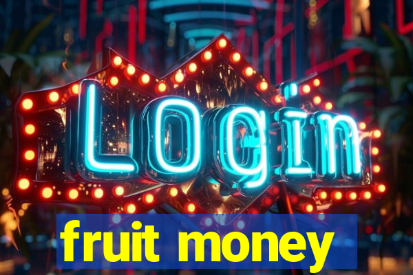 fruit money