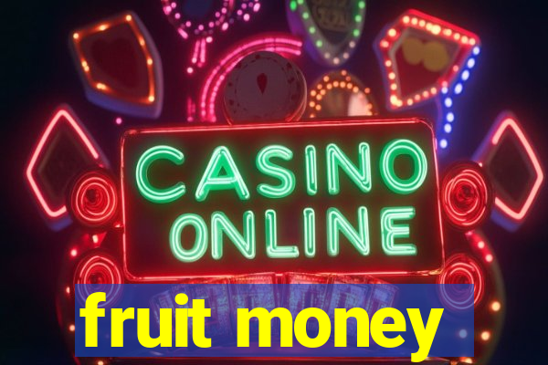 fruit money