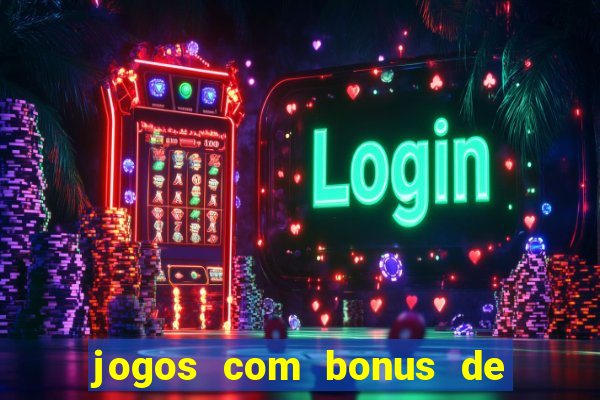 jogos com bonus de cadastro sem depósito