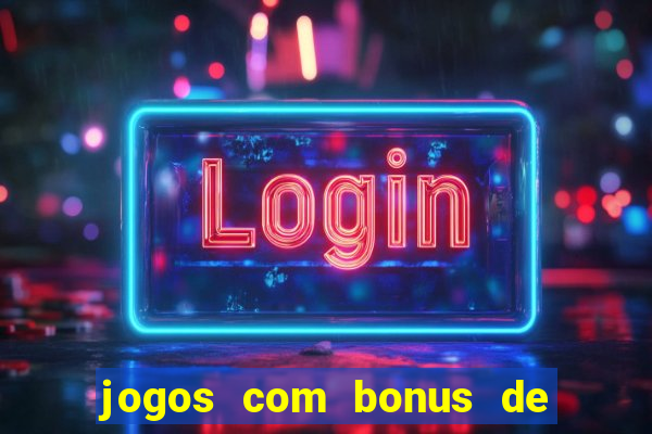 jogos com bonus de cadastro sem depósito