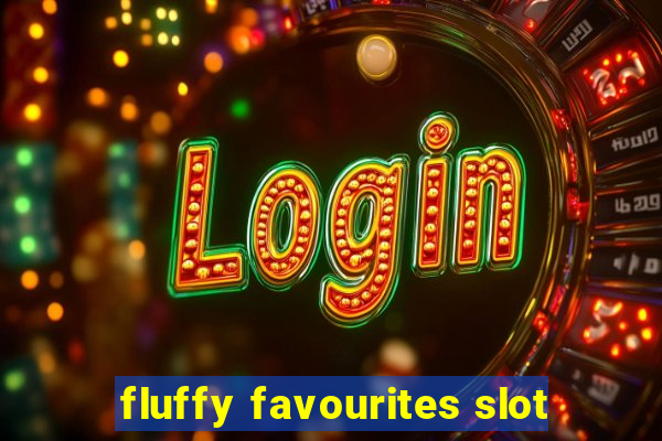 fluffy favourites slot