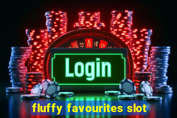 fluffy favourites slot