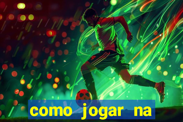 como jogar na estrela bet