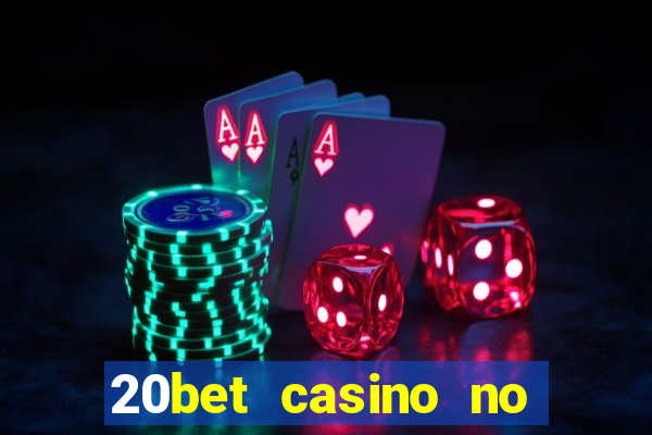 20bet casino no deposit bonus 2023