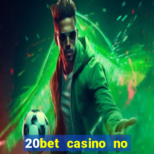 20bet casino no deposit bonus 2023