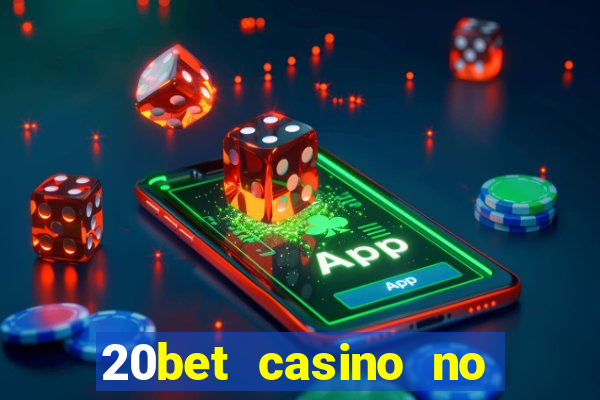 20bet casino no deposit bonus 2023