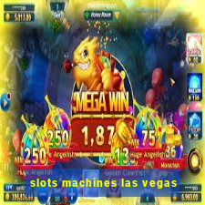 slots machines las vegas