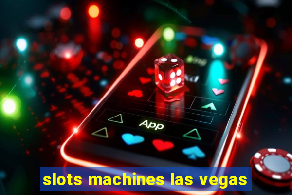 slots machines las vegas