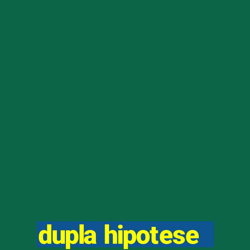 dupla hipotese