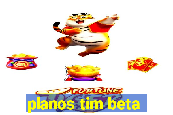 planos tim beta